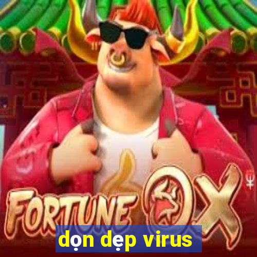 dọn dẹp virus