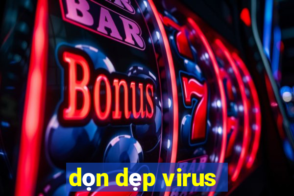 dọn dẹp virus