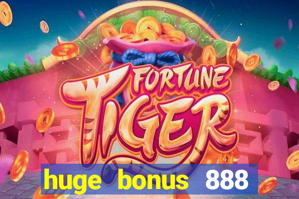 huge bonus 888 casino ios