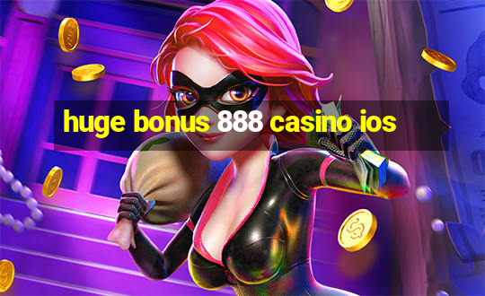 huge bonus 888 casino ios