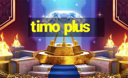 timo plus