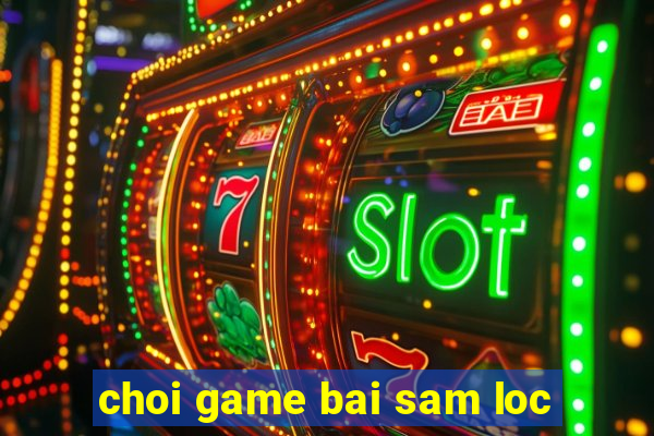 choi game bai sam loc