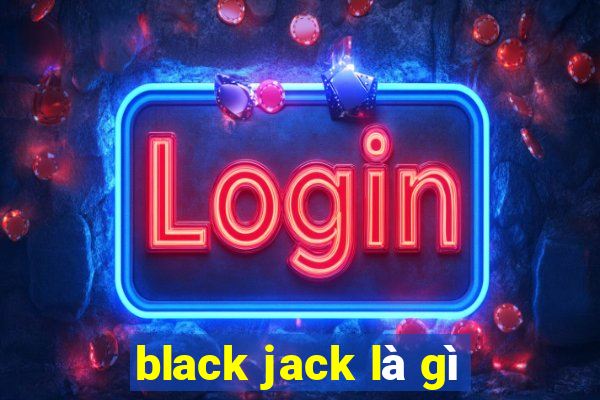 black jack là gì