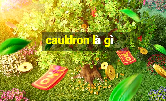 cauldron là gì