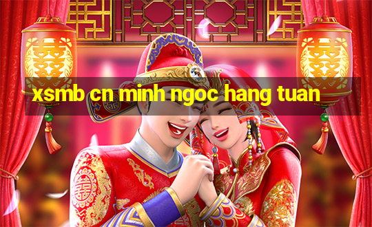 xsmb cn minh ngoc hang tuan