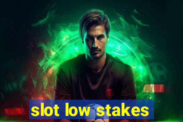 slot low stakes