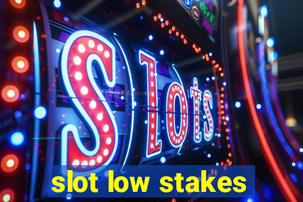 slot low stakes