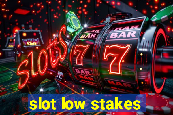 slot low stakes