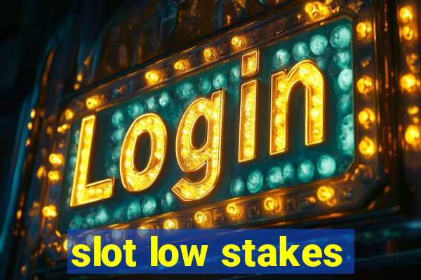 slot low stakes