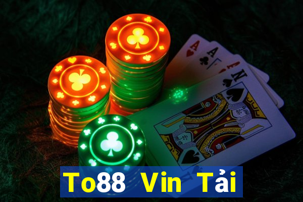 To88 Vin Tải Game Bài Nhất Vip