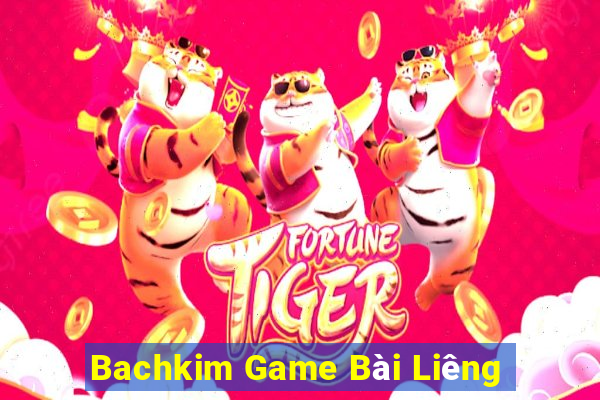 Bachkim Game Bài Liêng