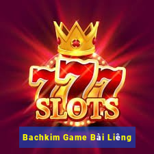 Bachkim Game Bài Liêng