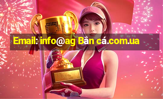 Email: info@ag Bắn cá.com.ua