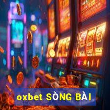 oxbet SÒNG BÀI