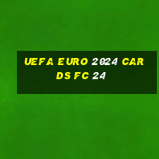 uefa euro 2024 cards fc 24