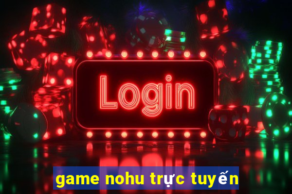 game nohu trực tuyến