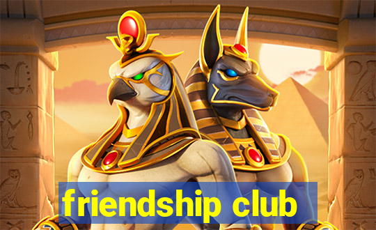 friendship club