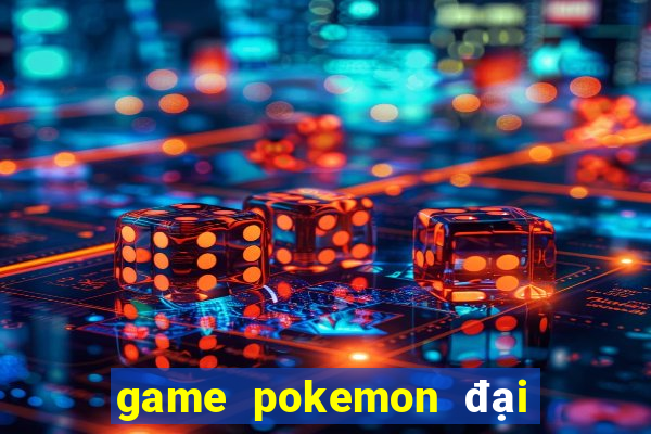 game pokemon đại chiến 4