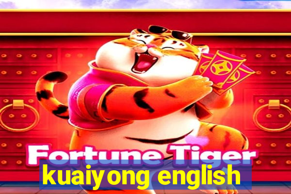 kuaiyong english