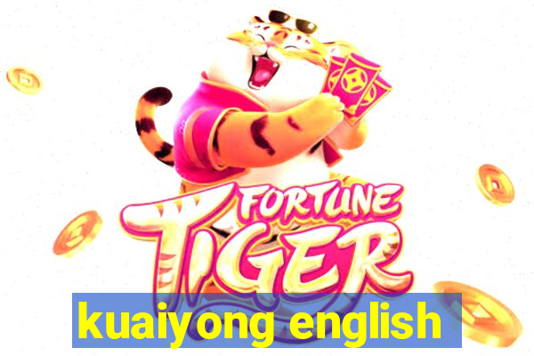 kuaiyong english