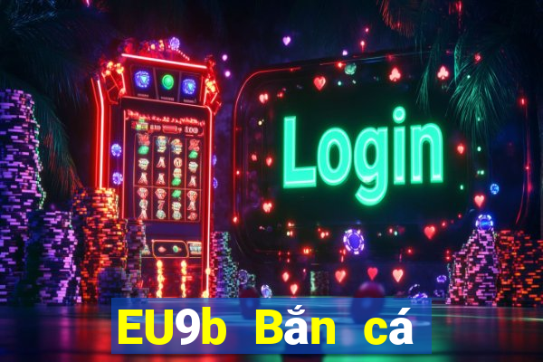 EU9b Bắn cá Kích thước lớn