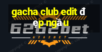 gacha club edit đẹp ngầu