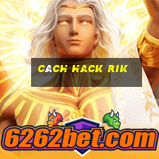 cách hack rik