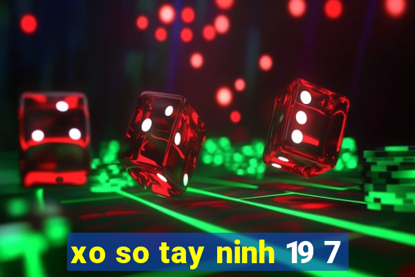 xo so tay ninh 19 7