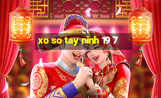 xo so tay ninh 19 7