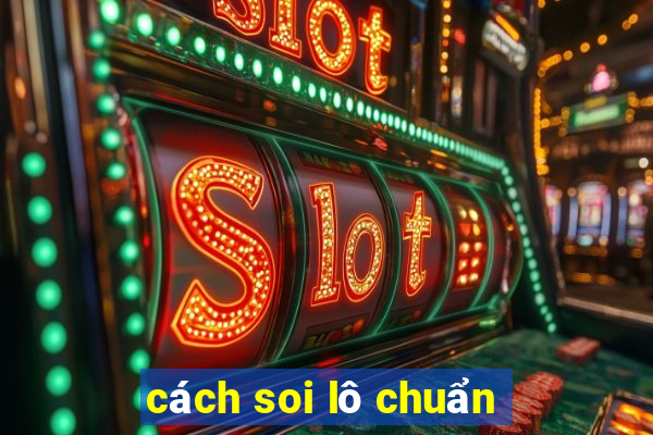 cách soi lô chuẩn