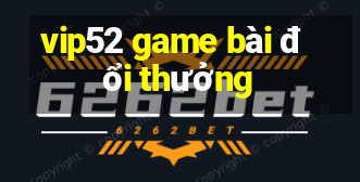 vip52 game bài đổi thưởng