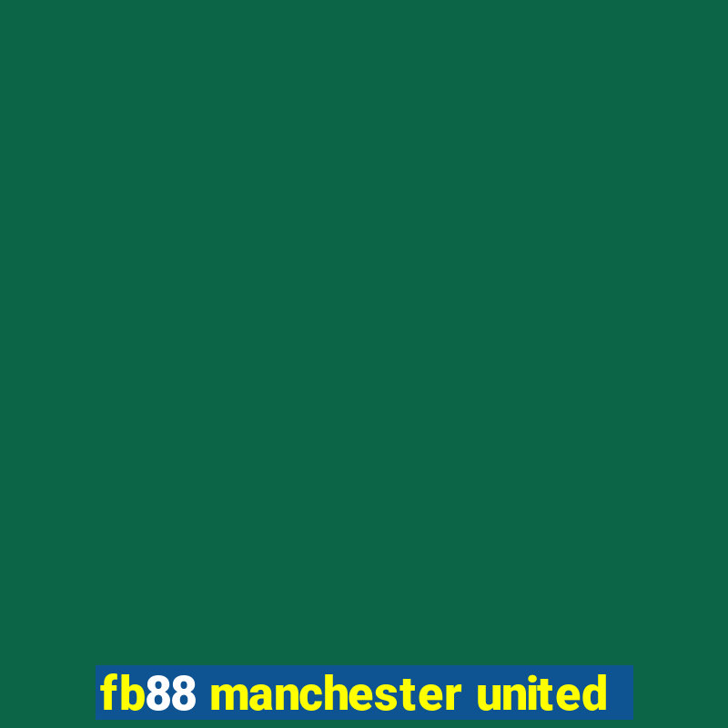 fb88 manchester united