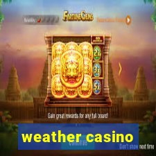 weather casino