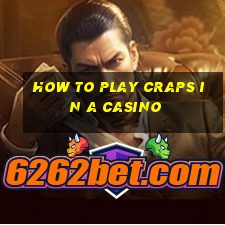 how to play craps in a casino