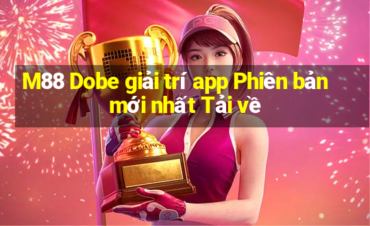 M88 Dobe giải trí app Phiên bản mới nhất Tải về