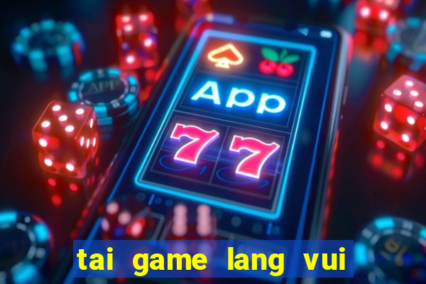 tai game lang vui choi 2016