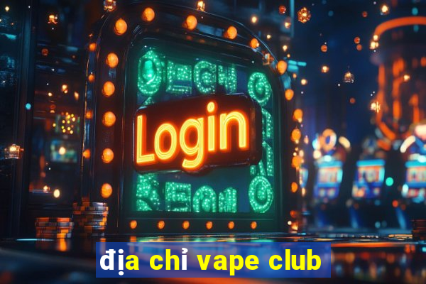 địa chỉ vape club