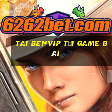 Tai Benvip Tải Game Bài