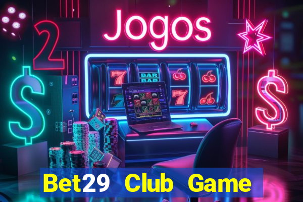 Bet29 Club Game Bài Uno Miễn Phí