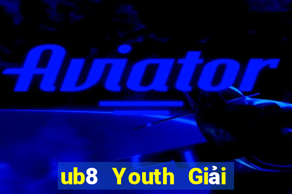 ub8 Youth Giải trí Hạ cánh