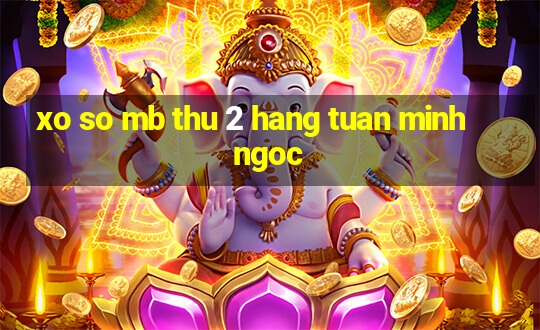 xo so mb thu 2 hang tuan minh ngoc