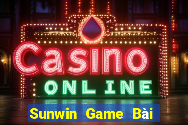 Sunwin Game Bài Đổi Thưởng Uy Tín 2021