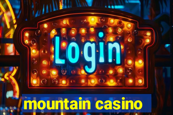 mountain casino