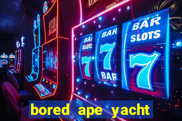 bored ape yacht club benefits