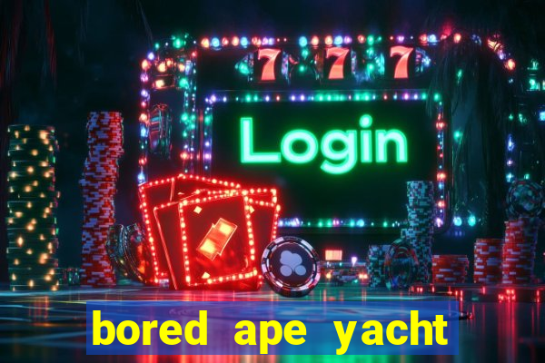 bored ape yacht club benefits