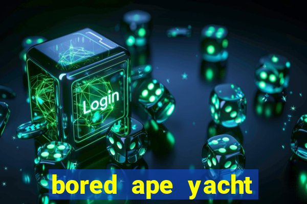 bored ape yacht club benefits