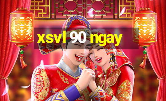 xsvl 90 ngay