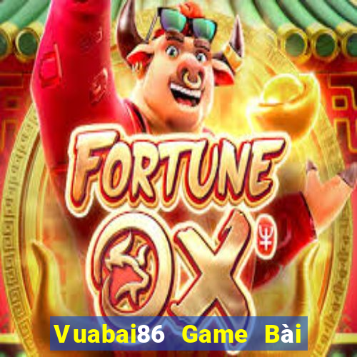 Vuabai86 Game Bài 1 Đổi 1