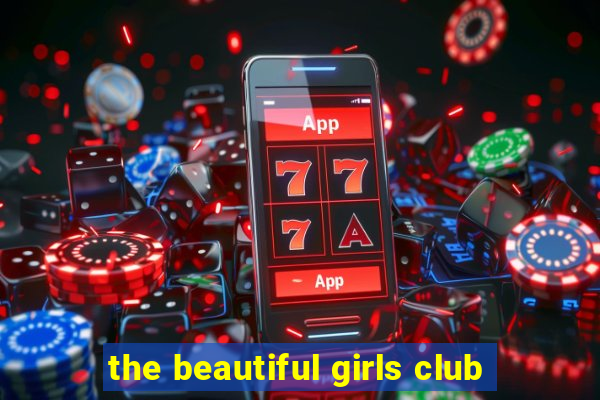 the beautiful girls club