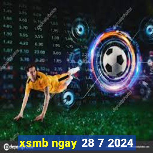 xsmb ngay 28 7 2024